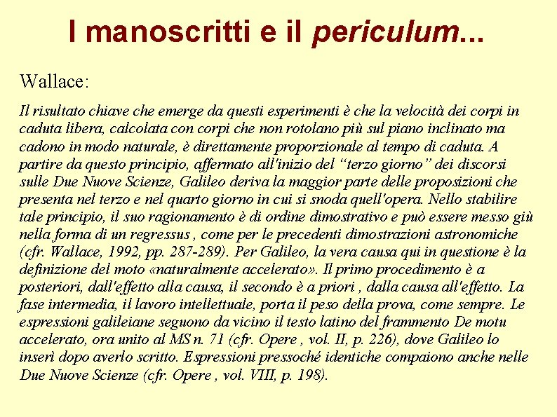 I manoscritti e il periculum. . . Wallace: Il risultato chiave che emerge da