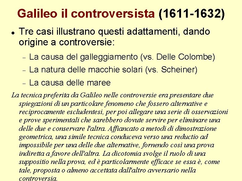 Galileo il controversista (1611 -1632) Tre casi illustrano questi adattamenti, dando origine a controversie: