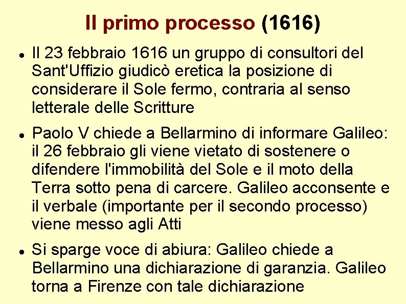 Il primo processo (1616) Il 23 febbraio 1616 un gruppo di consultori del Sant'Uffizio