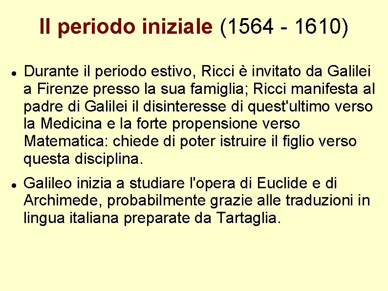 Il periodo iniziale (1564 - 1610) Durante il periodo estivo, Ricci è invitato da