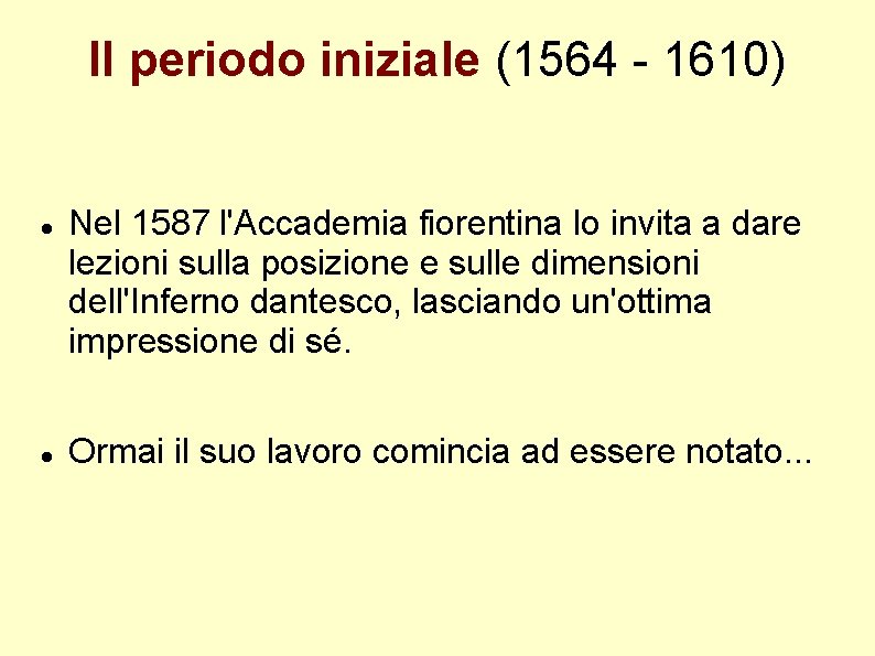 Il periodo iniziale (1564 - 1610) Nel 1587 l'Accademia fiorentina lo invita a dare