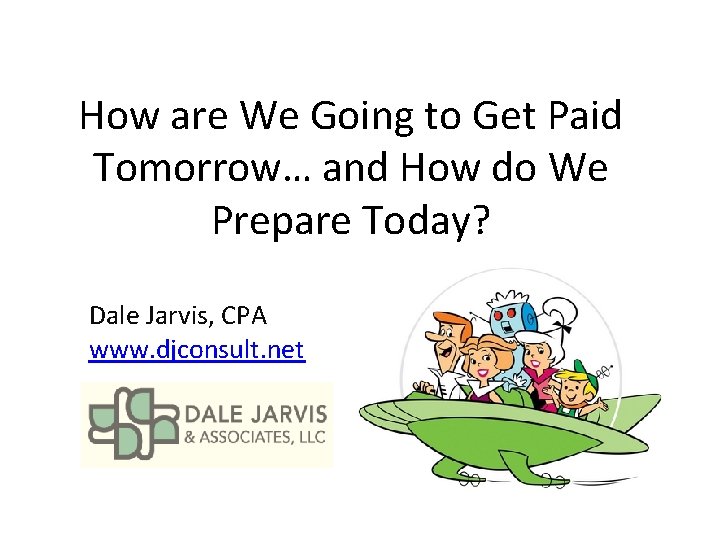 How are We Going to Get Paid Tomorrow… and How do We Prepare Today?