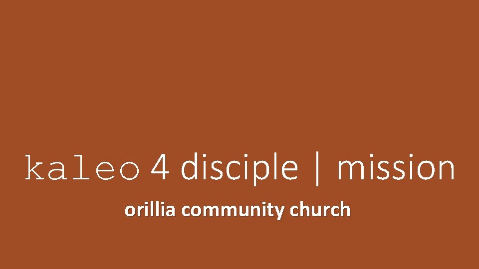 kaleo 4 disciple | mission orillia community church 