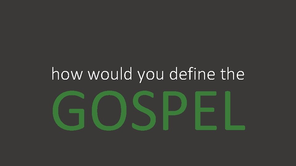 how would you define the GOSPEL 