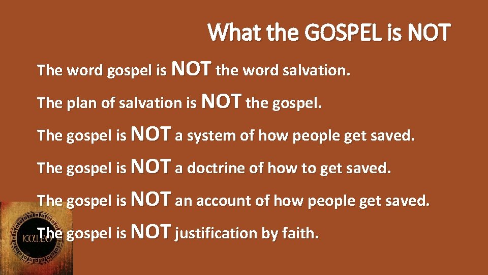 What the GOSPEL is NOT The word gospel is NOT the word salvation. The