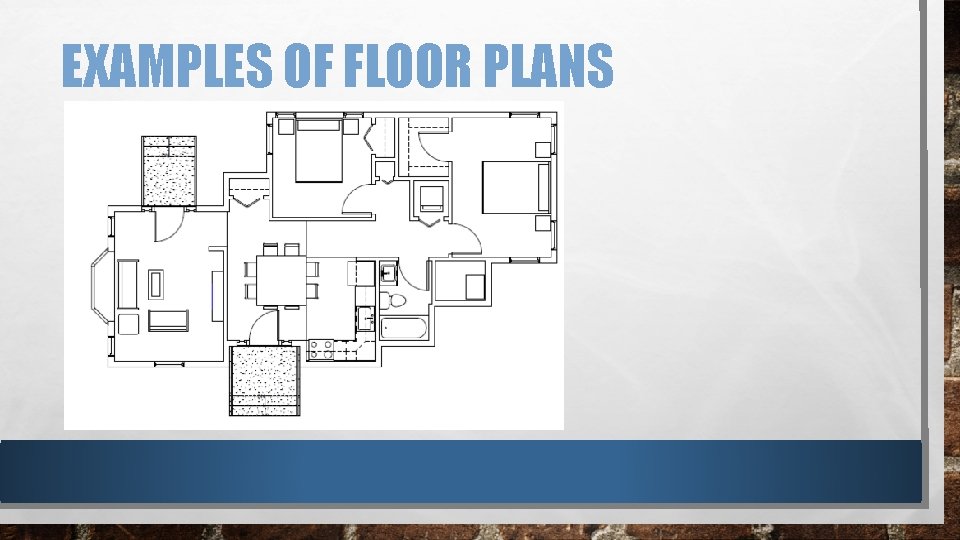 EXAMPLES OF FLOOR PLANS EXAMPLES OF FLOOR PLANS