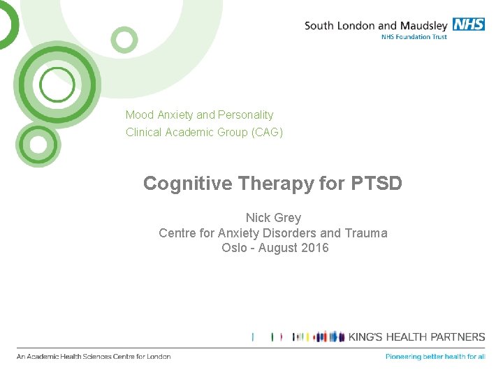 Mood Anxiety and Personality Clinical Academic Group (CAG) Cognitive Therapy for PTSD Nick Grey