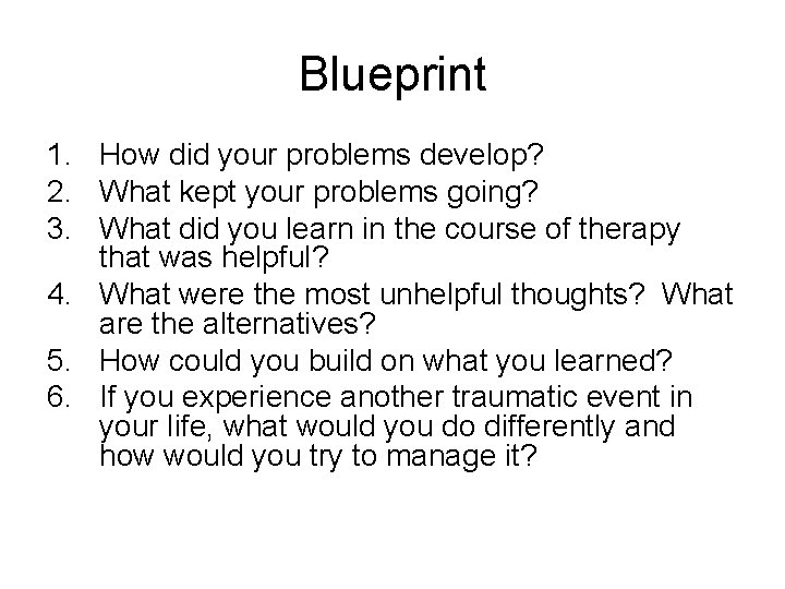 Blueprint 1. How did your problems develop? 2. What kept your problems going? 3.