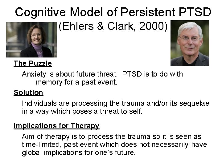 Cognitive Model of Persistent PTSD (Ehlers & Clark, 2000) The Puzzle Anxiety is about