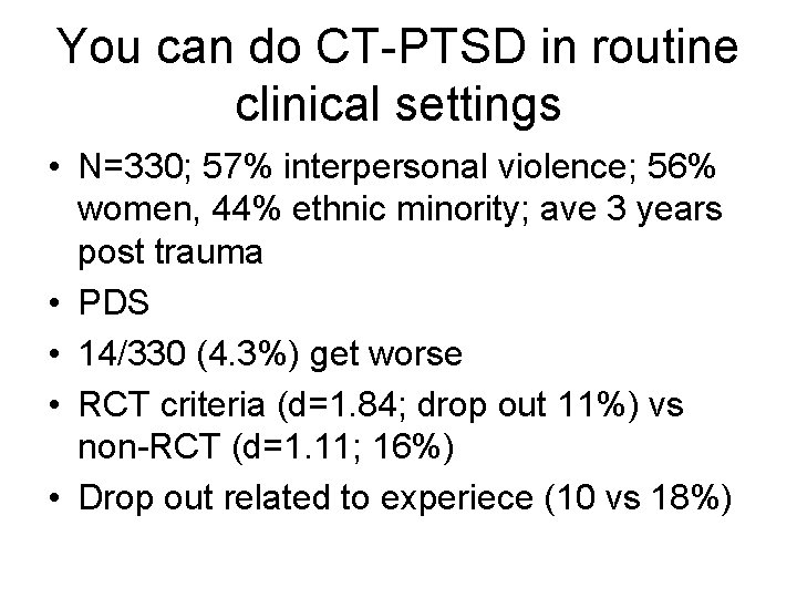 You can do CT-PTSD in routine clinical settings • N=330; 57% interpersonal violence; 56%