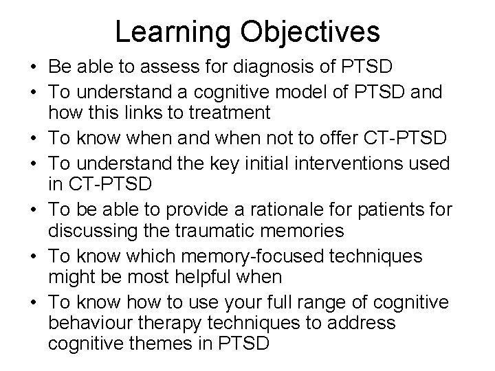 Learning Objectives • Be able to assess for diagnosis of PTSD • To understand