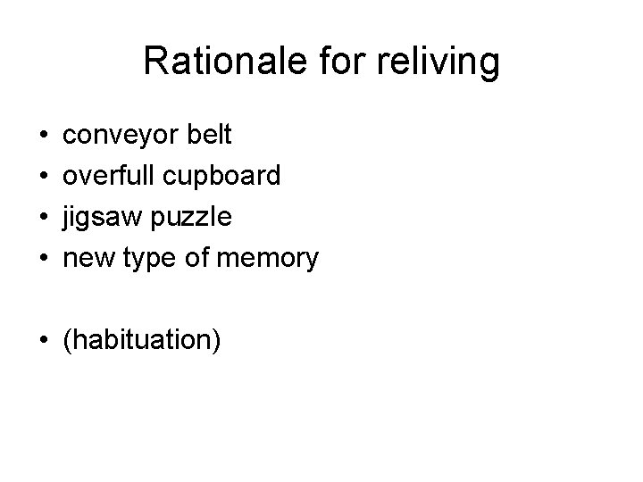 Rationale for reliving • • conveyor belt overfull cupboard jigsaw puzzle new type of