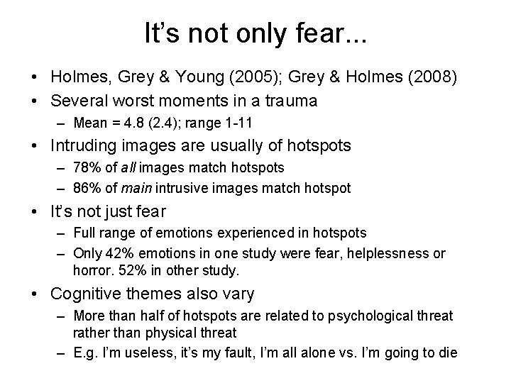 It’s not only fear. . . • Holmes, Grey & Young (2005); Grey &