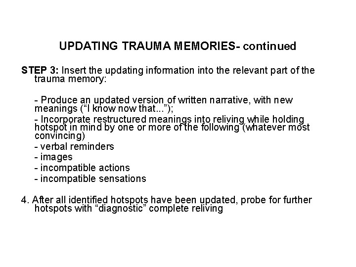 UPDATING TRAUMA MEMORIES- continued STEP 3: Insert the updating information into the relevant part