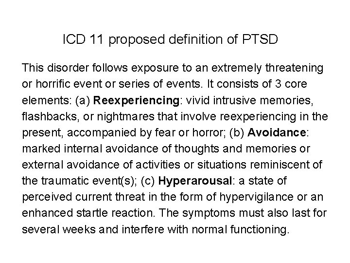 ICD 11 proposed definition of PTSD This disorder follows exposure to an extremely threatening