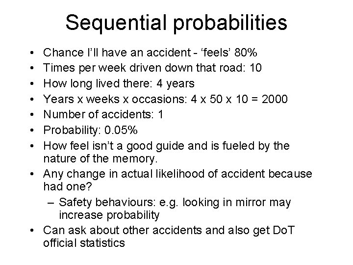 Sequential probabilities • • Chance I’ll have an accident - ‘feels’ 80% Times per