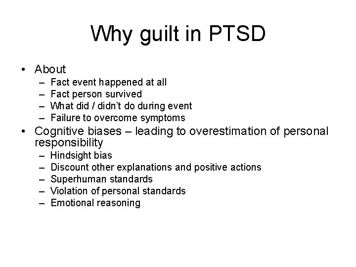 Why guilt in PTSD • About – – Fact event happened at all Fact