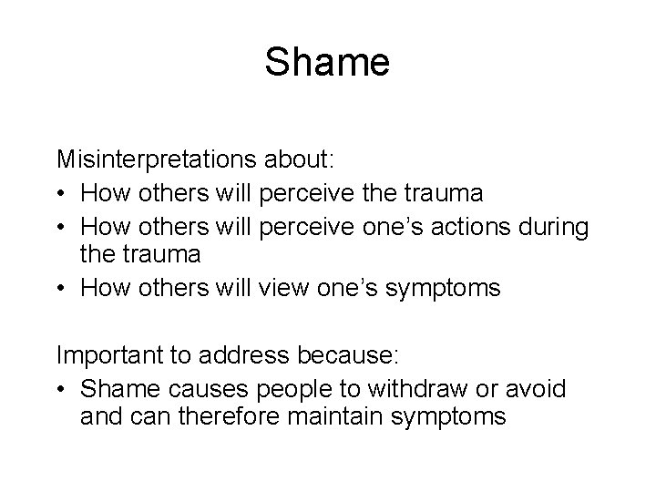 Shame Misinterpretations about: • How others will perceive the trauma • How others will