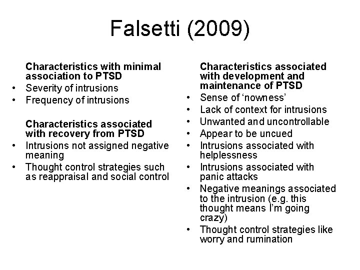 Falsetti (2009) Characteristics with minimal association to PTSD • Severity of intrusions • Frequency