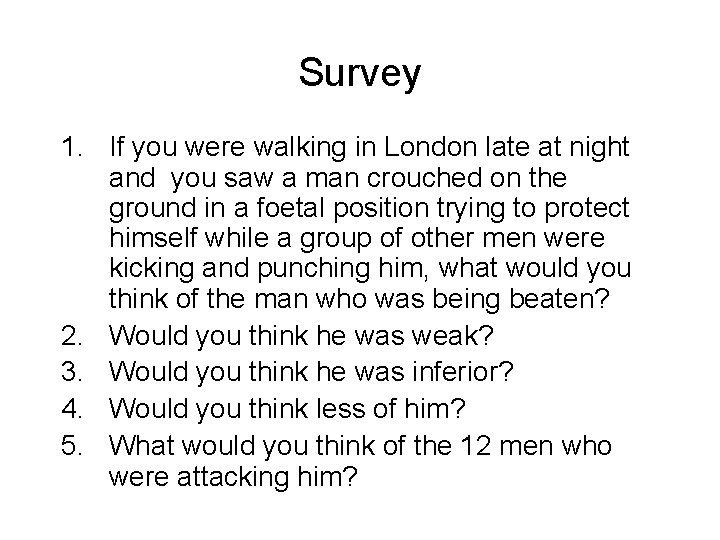 Survey 1. If you were walking in London late at night and you saw