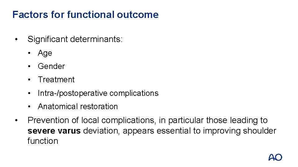 Factors for functional outcome • Significant determinants: • Age • Gender • Treatment •