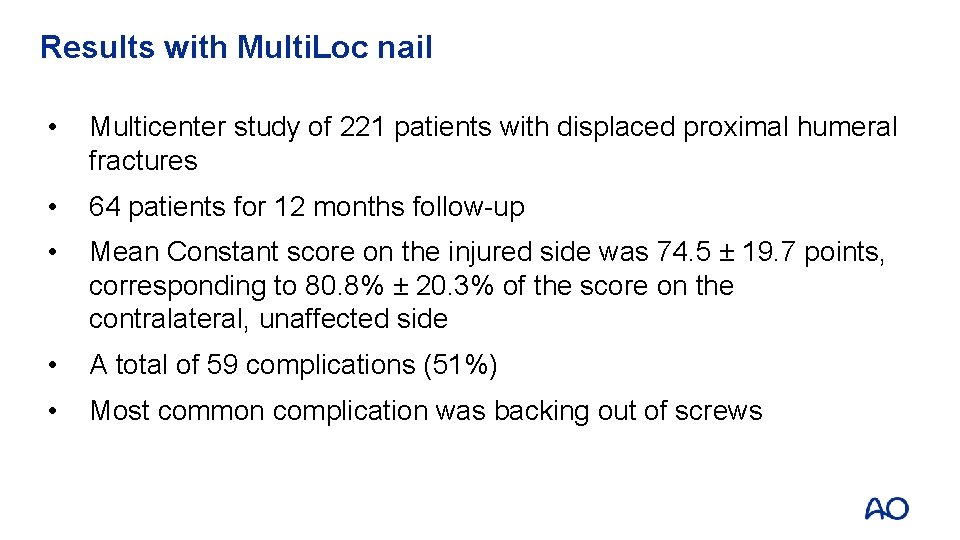 Results with Multi. Loc nail • Multicenter study of 221 patients with displaced proximal