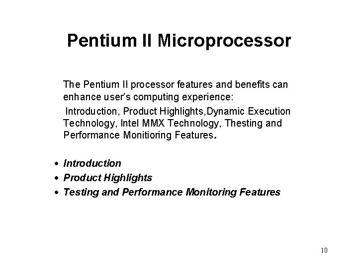 Pentium II Microprocessor The Pentium II processor features and benefits can enhance user’s computing