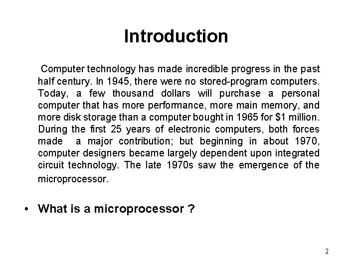 Introduction Computer technology has made incredible progress in the past half century. In 1945,