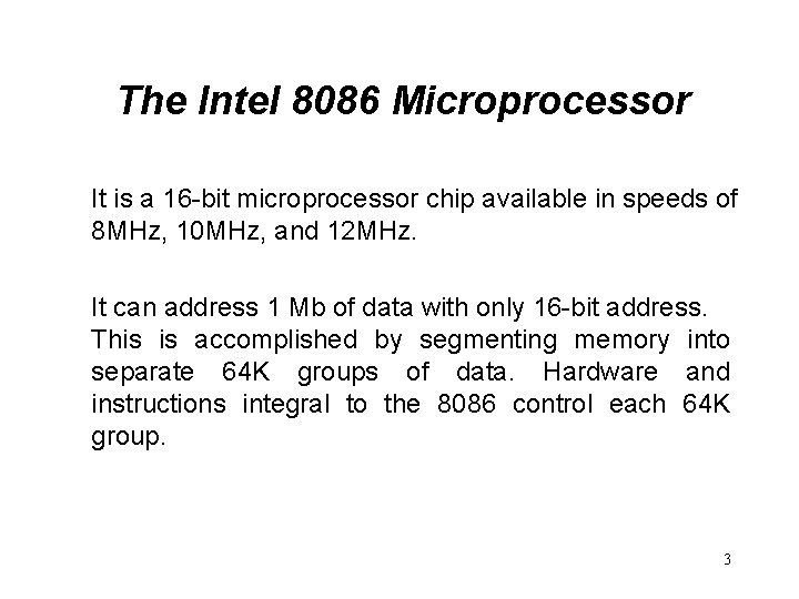 The Intel 8086 Microprocessor It is a 16 -bit microprocessor chip available in speeds