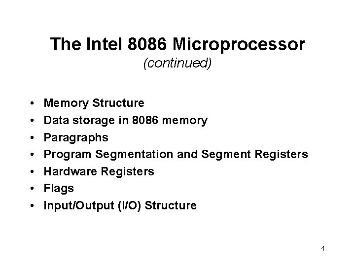 The Intel 8086 Microprocessor (continued) • • Memory Structure Data storage in 8086 memory