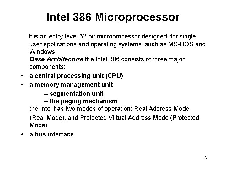 Intel 386 Microprocessor It is an entry-level 32 -bit microprocessor designed for singleuser applications