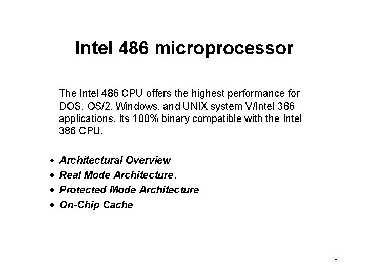 Intel 486 microprocessor The Intel 486 CPU offers the highest performance for DOS, OS/2,