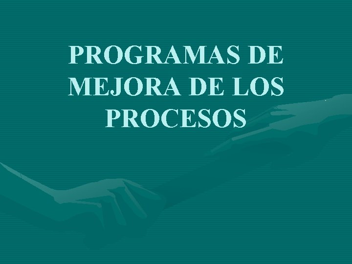 PROGRAMAS DE MEJORA DE LOS PROCESOS 