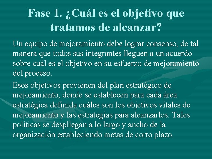 Fase 1. ¿Cuál es el objetivo que tratamos de alcanzar? Un equipo de mejoramiento