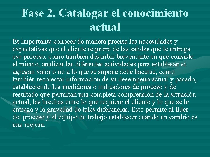 Fase 2. Catalogar el conocimiento actual Es importante conocer de manera precisa las necesidades