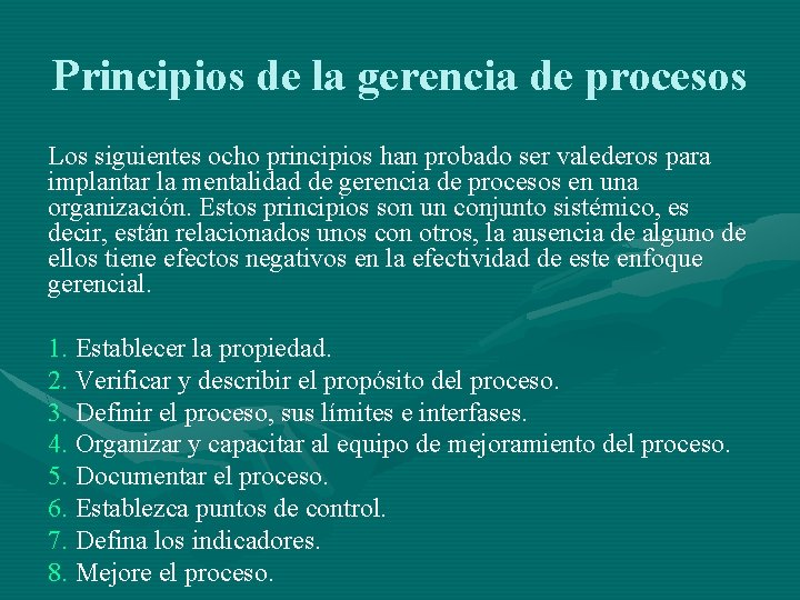 Principios de la gerencia de procesos Los siguientes ocho principios han probado ser valederos