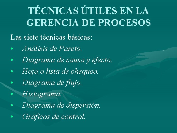 TÉCNICAS ÚTILES EN LA GERENCIA DE PROCESOS Las siete técnicas básicas: • Análisis de