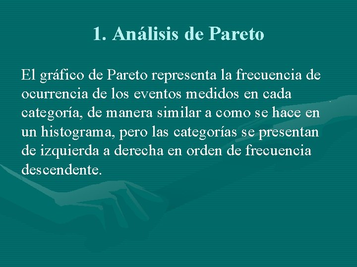 1. Análisis de Pareto El gráfico de Pareto representa la frecuencia de ocurrencia de