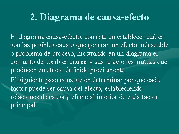 2. Diagrama de causa-efecto El diagrama causa-efecto, consiste en establecer cuáles son las posibles