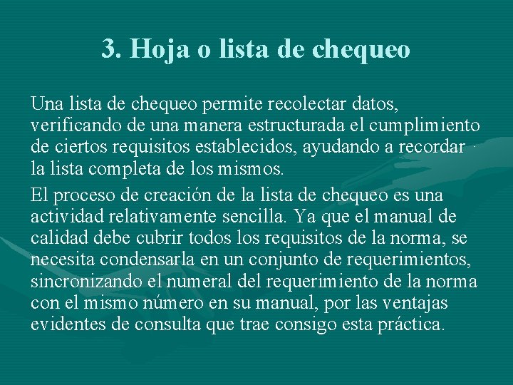 3. Hoja o lista de chequeo Una lista de chequeo permite recolectar datos, verificando