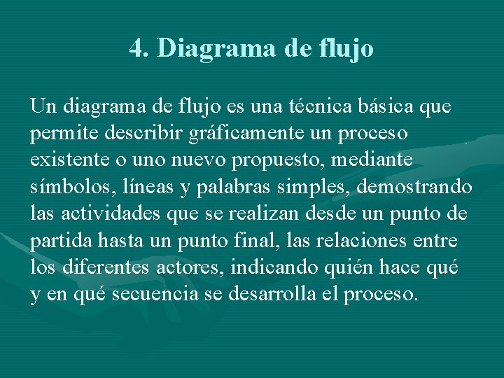 4. Diagrama de flujo Un diagrama de flujo es una técnica básica que permite