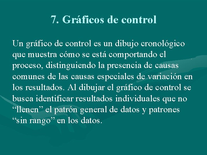 7. Gráficos de control Un gráfico de control es un dibujo cronológico que muestra