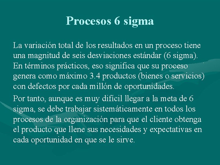 Procesos 6 sigma La variación total de los resultados en un proceso tiene una