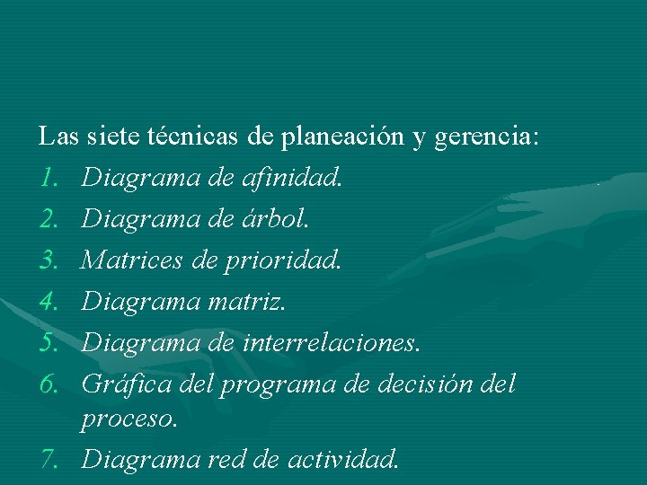 Las siete técnicas de planeación y gerencia: 1. Diagrama de afinidad. 2. Diagrama de