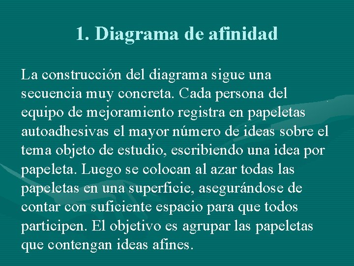 1. Diagrama de afinidad La construcción del diagrama sigue una secuencia muy concreta. Cada