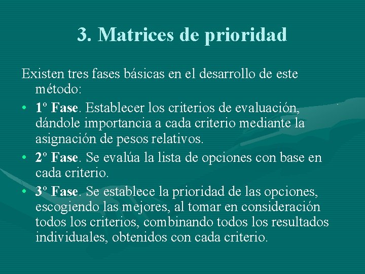 3. Matrices de prioridad Existen tres fases básicas en el desarrollo de este método: