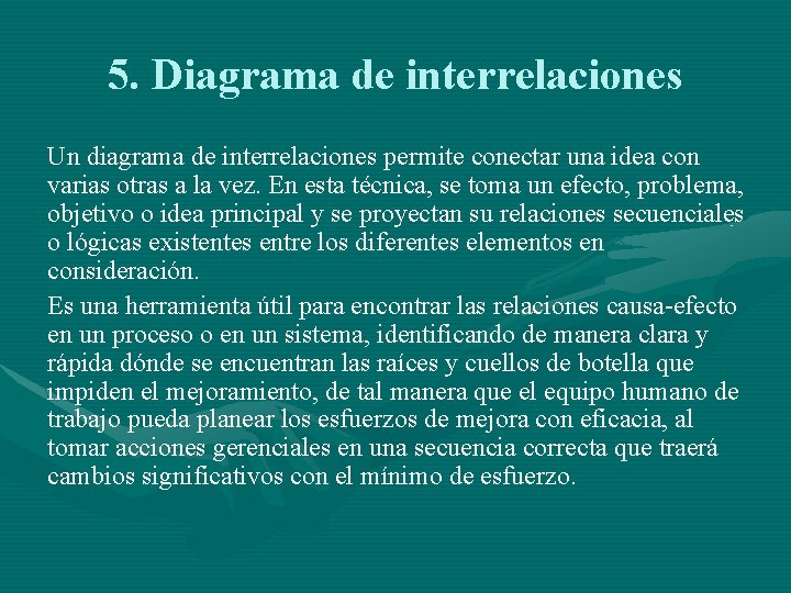 5. Diagrama de interrelaciones Un diagrama de interrelaciones permite conectar una idea con varias