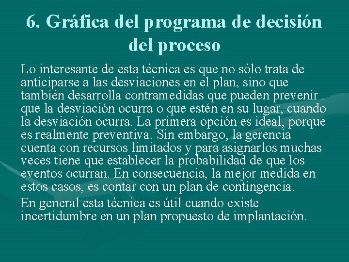 6. Gráfica del programa de decisión del proceso Lo interesante de esta técnica es