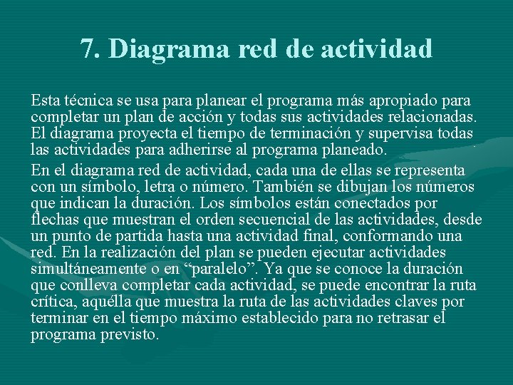 7. Diagrama red de actividad Esta técnica se usa para planear el programa más