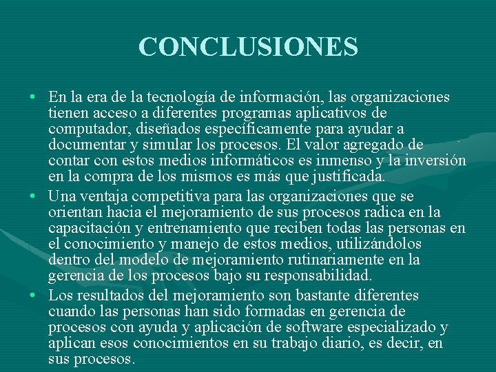 CONCLUSIONES • En la era de la tecnología de información, las organizaciones tienen acceso